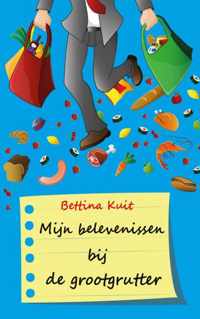 Mijn belevenissen bij de grootgrutter - Bettina Kuit - Paperback (9789402122411)