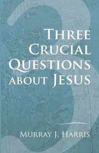 3 Crucial Questions about Jesus