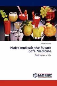 Nutraceuticals the Future Safe Medicine