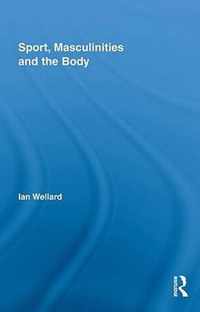 Sport, Masculinities and the Body