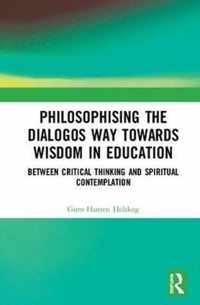 Philosophising the Dialogos Way towards Wisdom in Education