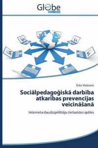 Socilpedagoisk darbba atkarbas prevencijas veicinsan