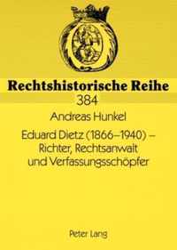 Eduard Dietz (1866-1940) - Richter, Rechtsanwalt und Verfassungsschöpfer