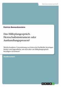 Das Hilfeplangesprach. Herrschaftsinstrument oder Aushandlungsprozess?