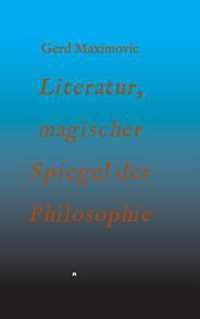 Literatur, magischer Spiegel der Philosophie