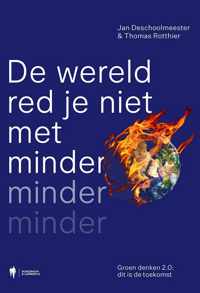 De wereld red je niet met minder, minder, minder