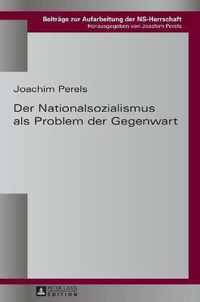 Der Nationalsozialismus als Problem der Gegenwart