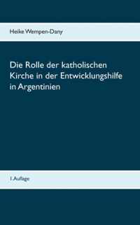 Die Rolle der katholischen Kirche in der Entwicklungshilfe in Argentinien