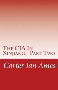 The CIA In Xinjiang, Part Two