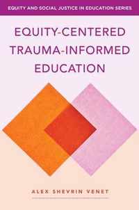 Equity-Centered Trauma-Informed Education