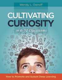 Cultivating Curiosity in K-12 Classrooms