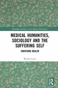 Medical Humanities, Sociology and the Suffering Self