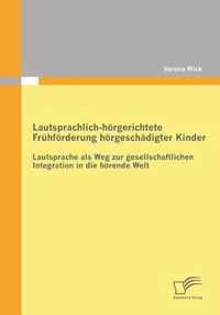 Lautsprachlich-hoergerichtete Fruhfoerderung hoergeschadigter Kinder