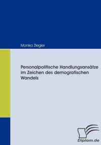 Personalpolitische Handlungsansatze im Zeichen des demografischen Wandels