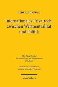 Internationales Privatrecht zwischen Wertneutralitat und Politik