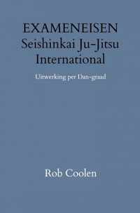 Exameneisen & Handleiding & Uitwerking Per Dan-Graad Seishinkai Ju-Jitsu International - Rob Coolen - Paperback (9789403651668)