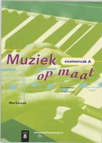 Werkboek Examenvak A Muziek op maat