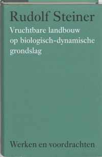 Werken en voordrachten Werkterreinen van de antroposofie/Landbouw - Vruchtbare landbouw op biologisch-dynamische grondslag