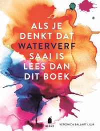 Als je denkt dat waterverf saai is lees dan dit boek