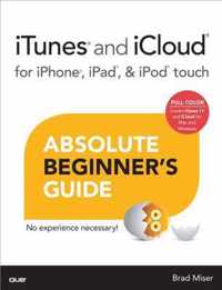 iTunes and iCloud for iPhone, iPad, & iPod Touch Absolute Beginner's Guide