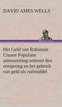 Het Geld van Robinson Crusoe Populaire uiteenzetting omtrent den oorsprong en het gebruik van geld als ruilmiddel