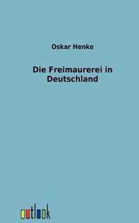 Die Freimaurerei in Deutschland