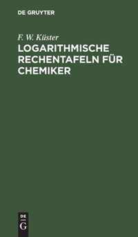 Logarithmische Rechentafeln fur Chemiker