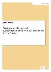 Wertewandel, Trends und Konsumentenverhalten in der Freizeit und in der Familie