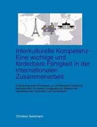 Interkulturelle Kompetenz - Eine wichtige und foerderbare Fahigkeit in der internationalen Zusammenarbeit