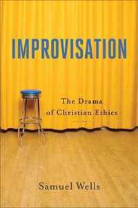 Improvisation The Drama of Christian Ethics