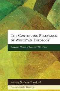 The Continuing Relevance of Wesleyan Theology