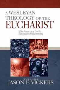 A Wesleyan Theology of the Eucharist