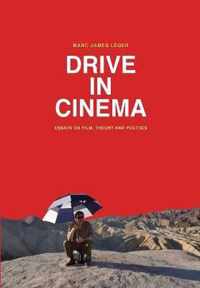 Drive in Cinema - Essays on Film, Theory and Politics