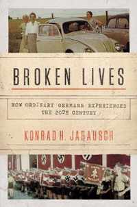 Broken Lives  How Ordinary Germans Experienced the 20th Century