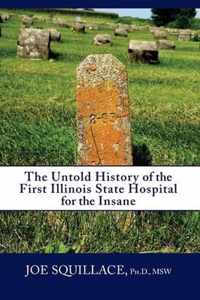 The Untold History of the First Illinois State Hospital for the Insane