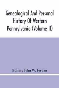 Genealogical And Personal History Of Western Pennsylvania (Volume Ii)