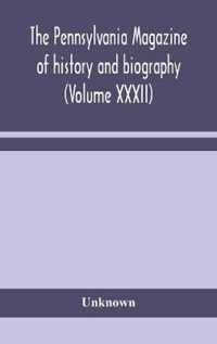 The Pennsylvania magazine of history and biography (Volume XXXII)