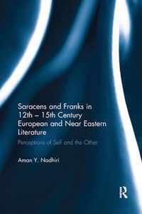 Saracens and Franks in 12th - 15th Century European and Near Eastern Literature