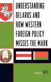 Understanding Belarus and How Western Foreign Policy Misses the Mark