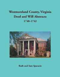 Westmoreland County, Virginia Deed and Will Abstracts, 1740-1742