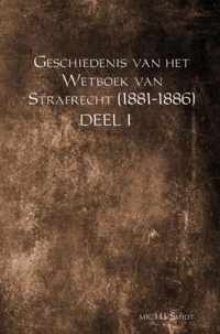 Geschiedenis van het Wetboek van Strafrecht (1881-1886) Deel 1