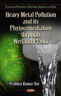 Heavy Metal Pollution & its Phytoremediation Through Wetland Plants