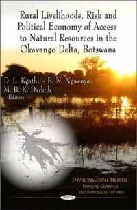 Rural Livelihoods, Risk & Political Economy of Access to Natural Resources in the Okavango Delta, Botswana