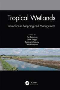 Tropical Wetlands - Innovation in Mapping and Management: Proceedings of the International Workshop on Tropical Wetlands: Innovation in Mapping and Ma