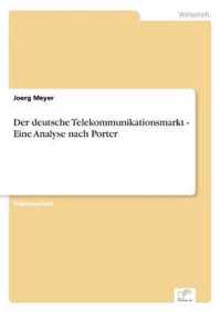 Der deutsche Telekommunikationsmarkt - Eine Analyse nach Porter