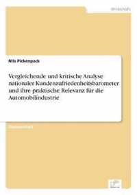 Vergleichende und kritische Analyse nationaler Kundenzufriedenheitsbarometer und ihre praktische Relevanz fur die Automobilindustrie