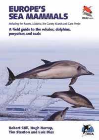 Europes Sea Mammals Including the Azores, Madei  A field guide to the whales, dolphins, porpoises and seals