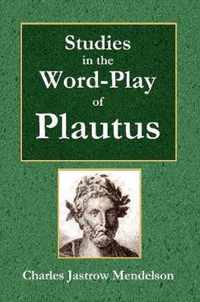 Studies in the Word-Play of Plautus