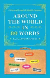 Around the World in 80 Words - A Journey through the English Language