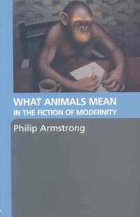 What Animals Mean in the Fiction of Modernity